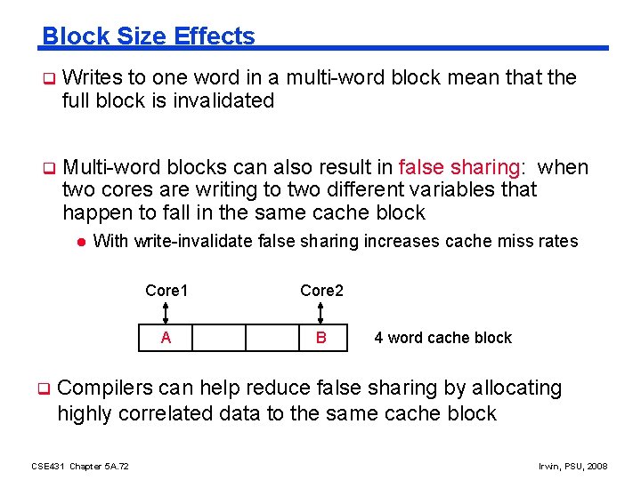 Block Size Effects q Writes to one word in a multi-word block mean that