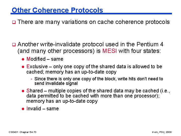 Other Coherence Protocols q There are many variations on cache coherence protocols q Another