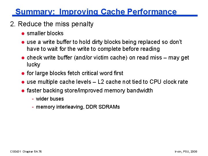 Summary: Improving Cache Performance 2. Reduce the miss penalty l l l smaller blocks