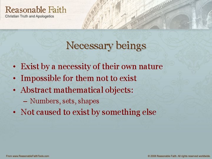 Necessary beings • Exist by a necessity of their own nature • Impossible for