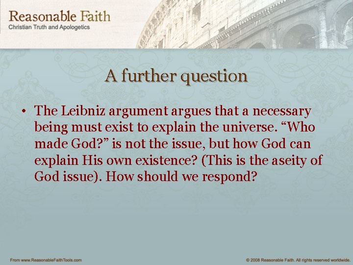 A further question • The Leibniz argument argues that a necessary being must exist