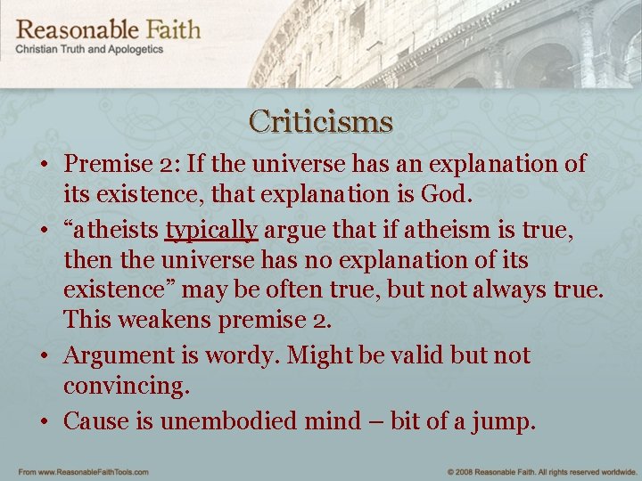 Criticisms • Premise 2: If the universe has an explanation of its existence, that