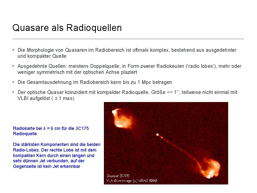 Quasare als Radioquellen • Die Morphologie von Quasaren im Radiobereich ist oftmals komplex, bestehend