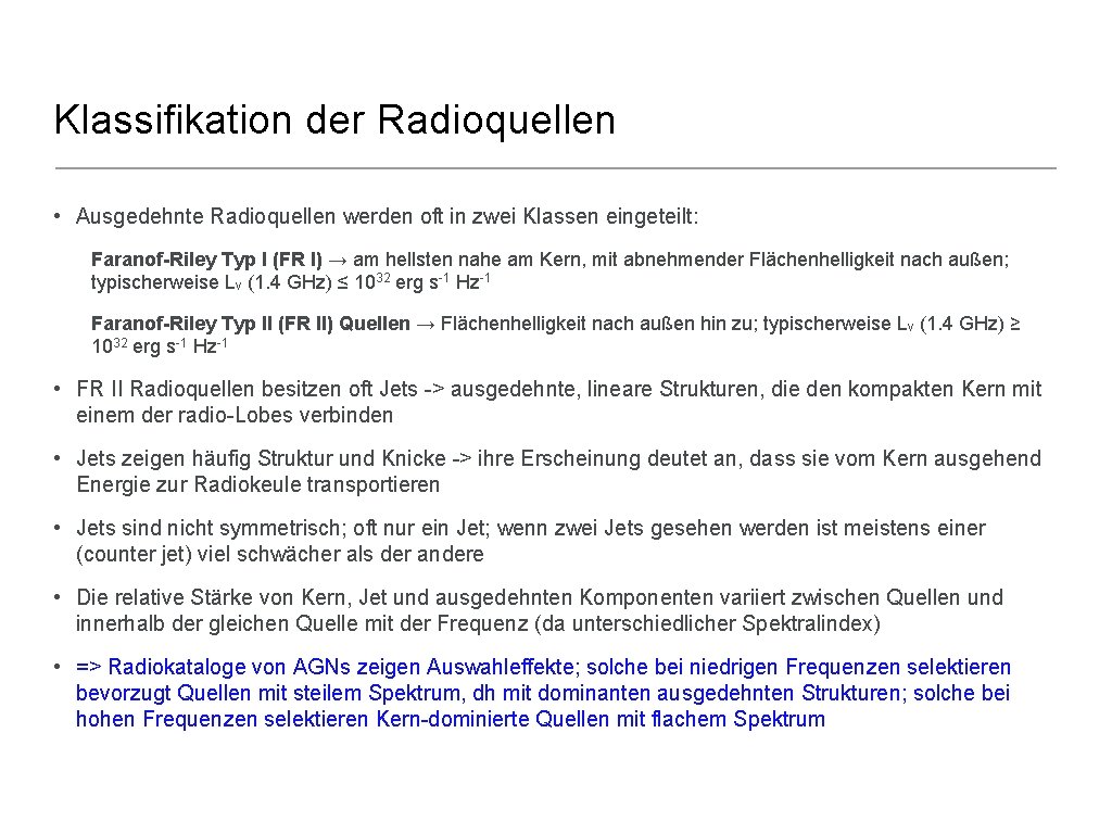 Klassifikation der Radioquellen • Ausgedehnte Radioquellen werden oft in zwei Klassen eingeteilt: Faranof-Riley Typ