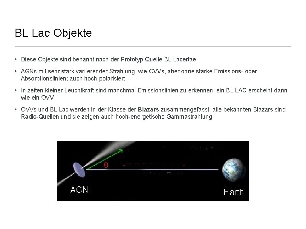 BL Lac Objekte • Diese Objekte sind benannt nach der Prototyp-Quelle BL Lacertae •