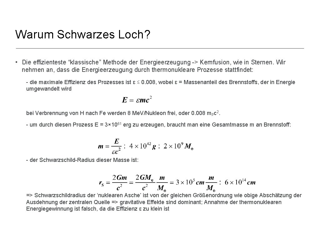 Warum Schwarzes Loch? • Die effizienteste “klassische” Methode der Energieerzeugung -> Kernfusion, wie in