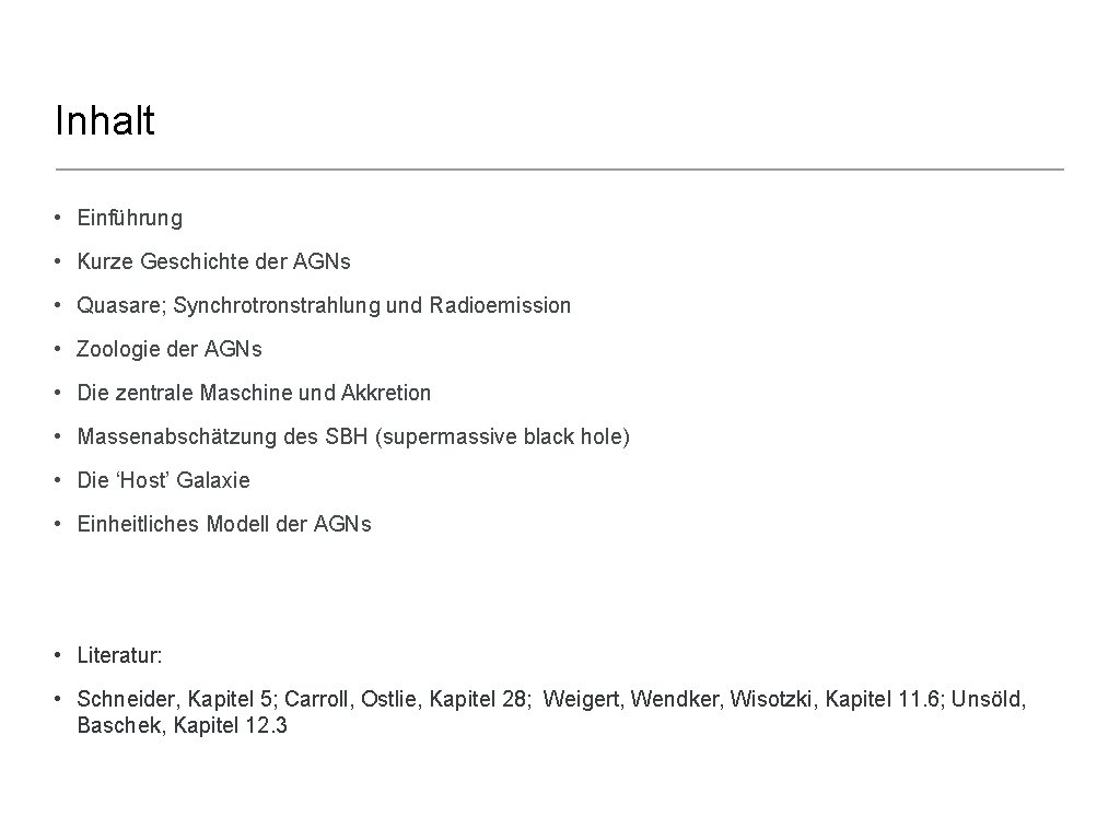 Inhalt • Einführung • Kurze Geschichte der AGNs • Quasare; Synchrotronstrahlung und Radioemission •