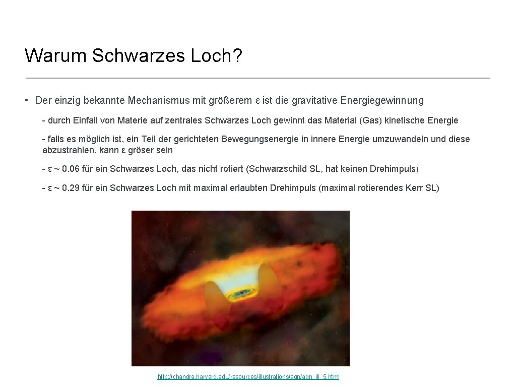 Warum Schwarzes Loch? • Der einzig bekannte Mechanismus mit größerem ε ist die gravitative