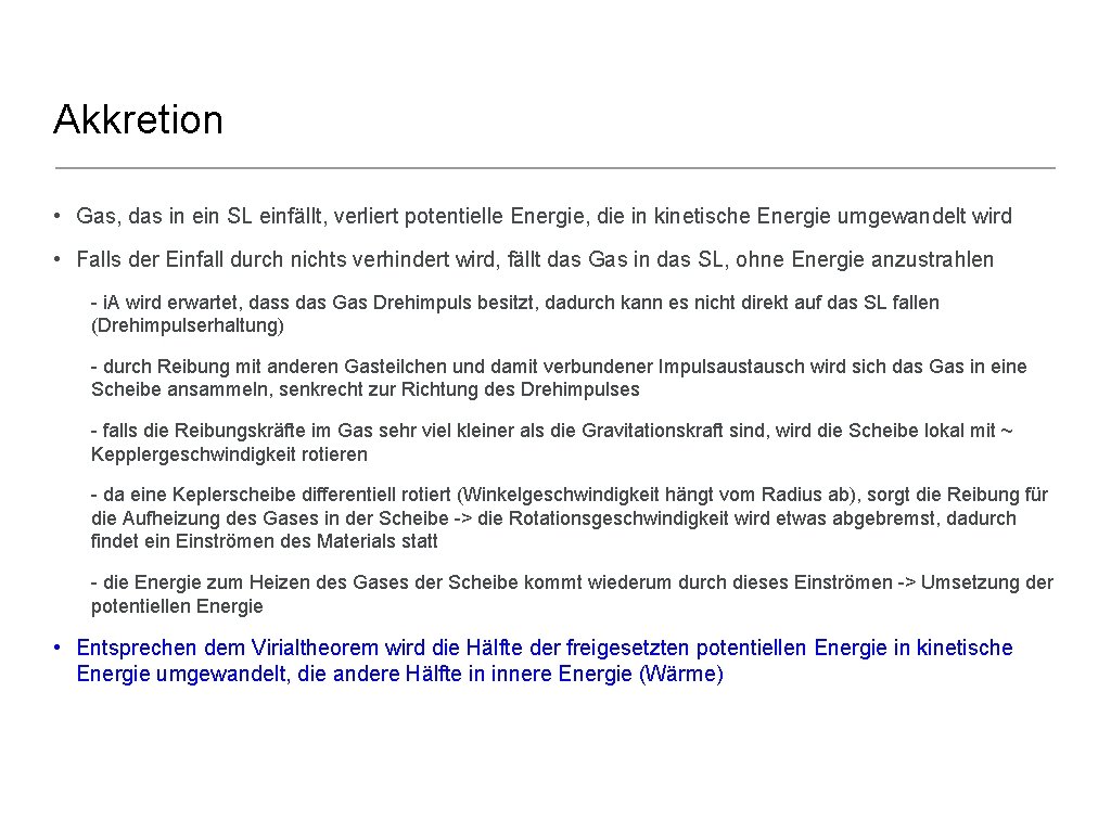 Akkretion • Gas, das in ein SL einfällt, verliert potentielle Energie, die in kinetische