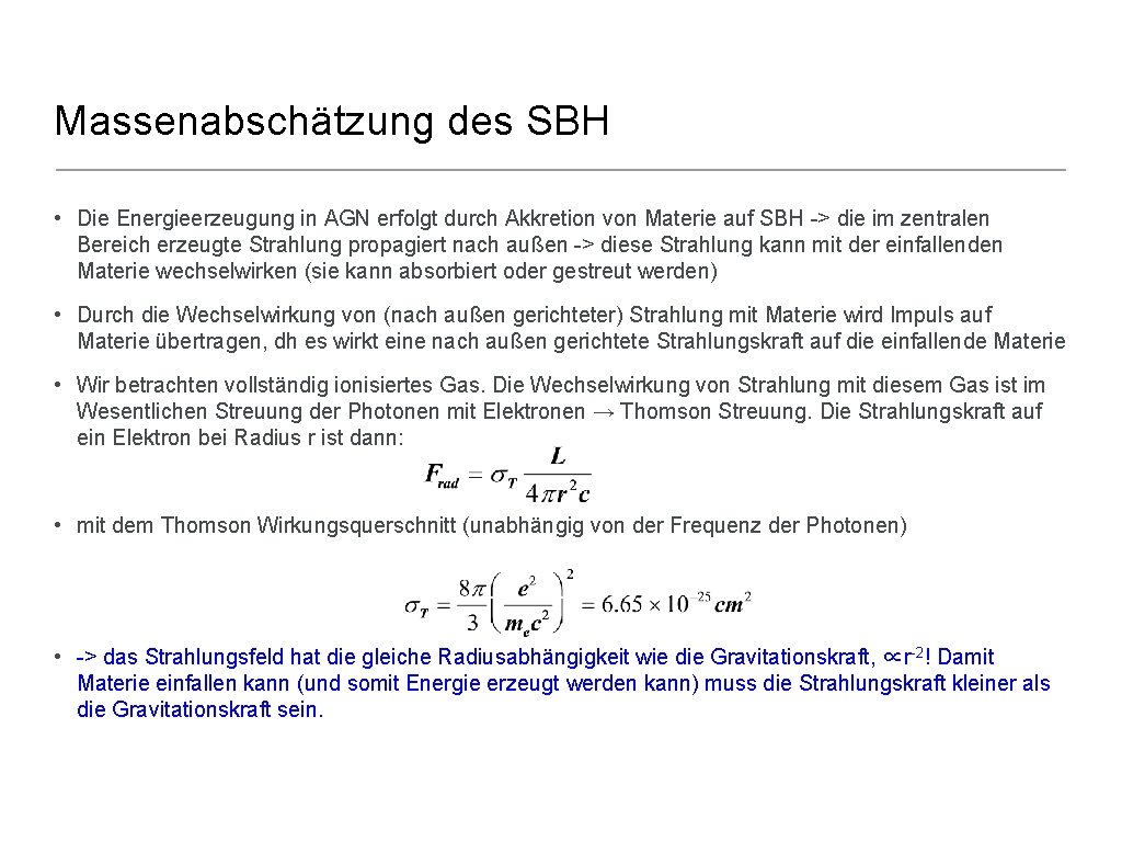 Massenabschätzung des SBH • Die Energieerzeugung in AGN erfolgt durch Akkretion von Materie auf