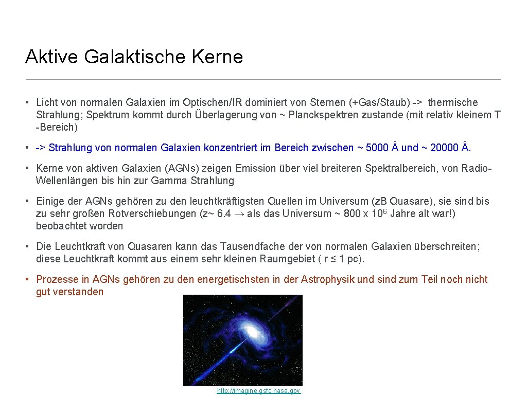 Aktive Galaktische Kerne • Licht von normalen Galaxien im Optischen/IR dominiert von Sternen (+Gas/Staub)