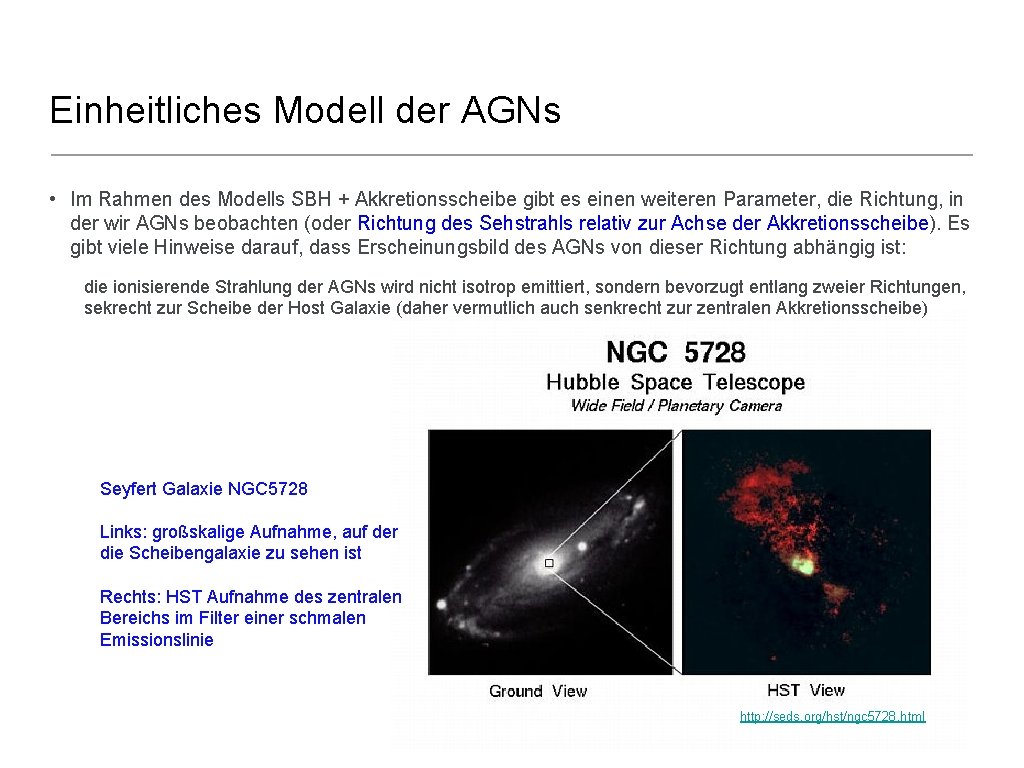 Einheitliches Modell der AGNs • Im Rahmen des Modells SBH + Akkretionsscheibe gibt es