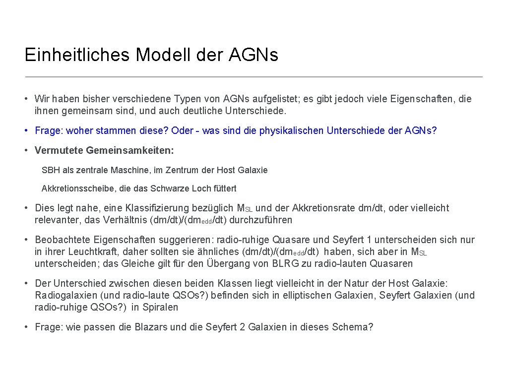 Einheitliches Modell der AGNs • Wir haben bisher verschiedene Typen von AGNs aufgelistet; es