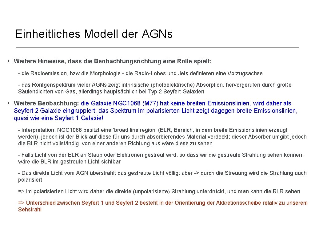 Einheitliches Modell der AGNs • Weitere Hinweise, dass die Beobachtungsrichtung eine Rolle spielt: -