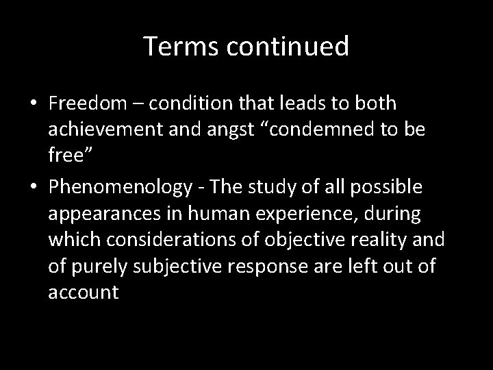 Terms continued • Freedom – condition that leads to both achievement and angst “condemned