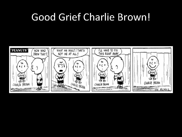 Good Grief Charlie Brown! 