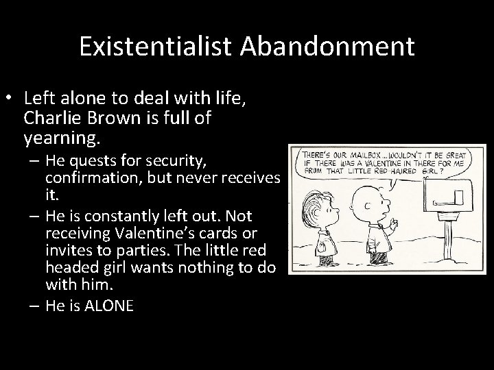 Existentialist Abandonment • Left alone to deal with life, Charlie Brown is full of