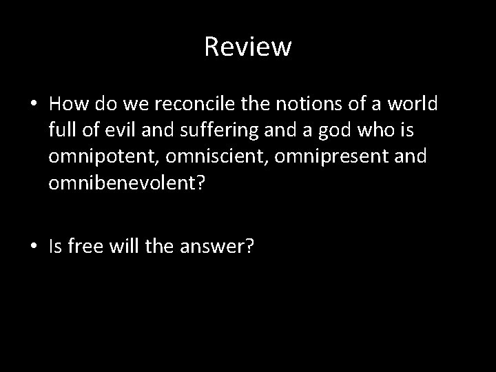 Review • How do we reconcile the notions of a world full of evil