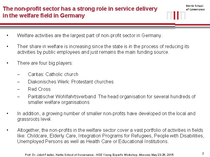 The non-profit sector has a strong role in service delivery in the welfare field