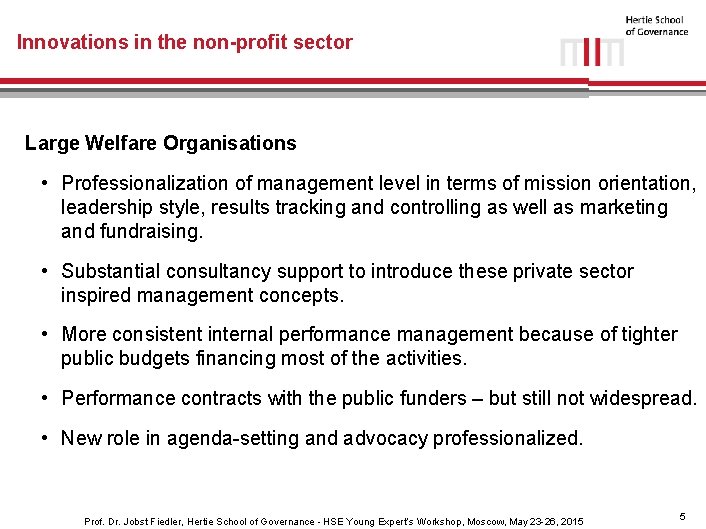 Innovations in the non-profit sector Large Welfare Organisations • Professionalization of management level in