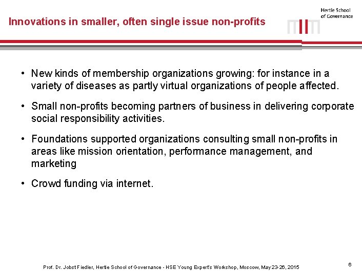 Innovations in smaller, often single issue non-profits • New kinds of membership organizations growing: