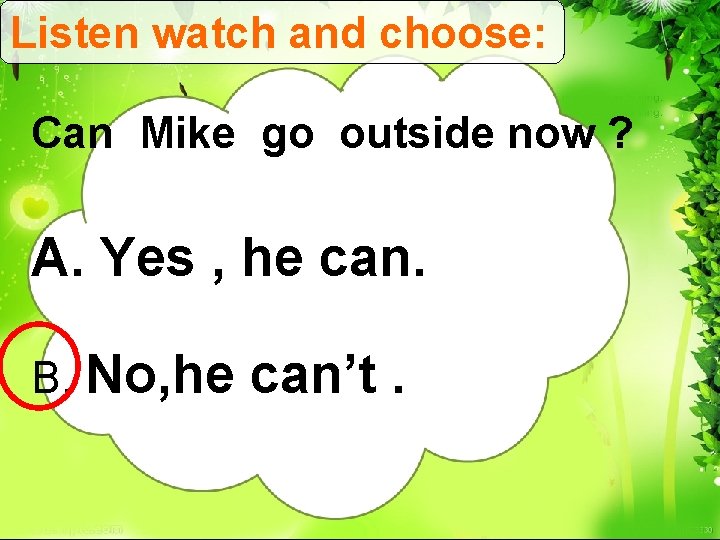 Listen watch and choose: Can Mike go outside now ? A. Yes , he