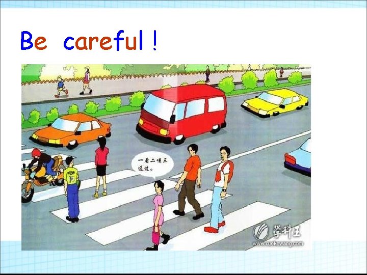 Be careful ! 