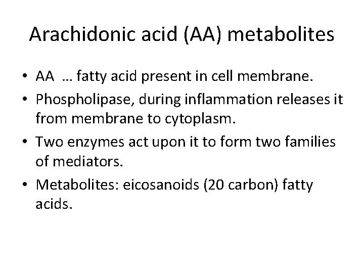 Arachidonic acid (AA) metabolites • AA … fatty acid present in cell membrane. •