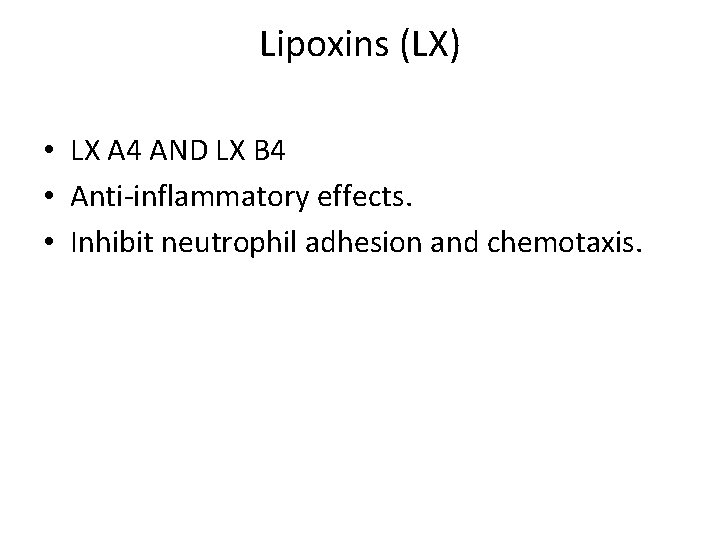 Lipoxins (LX) • LX A 4 AND LX B 4 • Anti-inflammatory effects. •