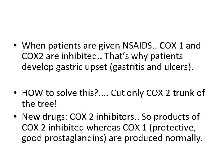  • When patients are given NSAIDS. . COX 1 and COX 2 are