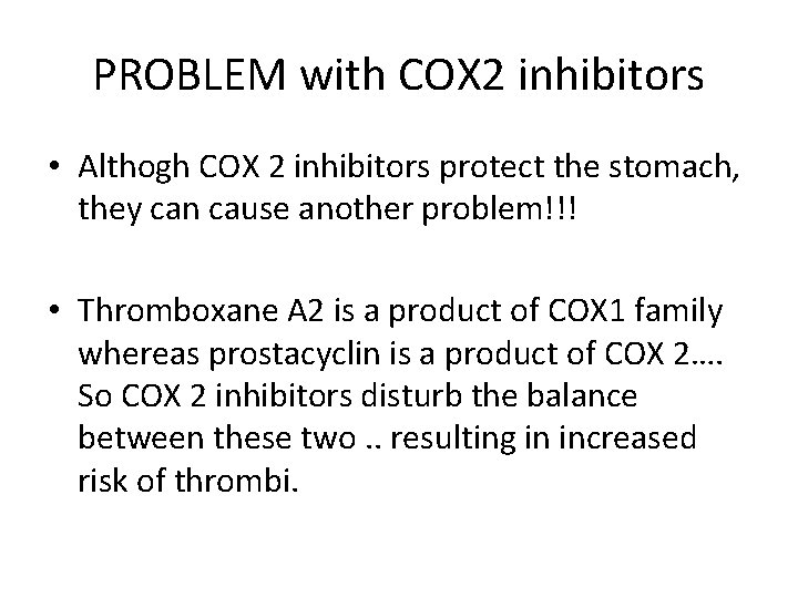 PROBLEM with COX 2 inhibitors • Althogh COX 2 inhibitors protect the stomach, they