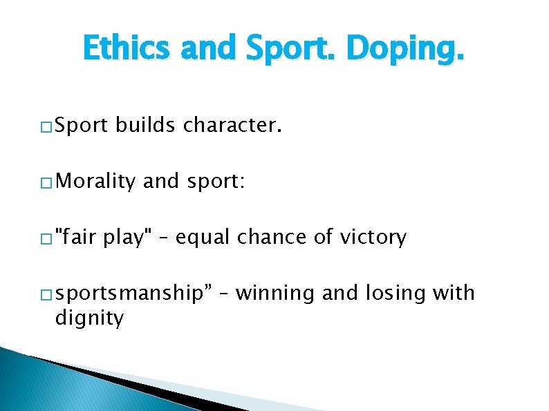 Ethics and Sport. Doping. � Sport builds character. � Morality � "fair and sport: