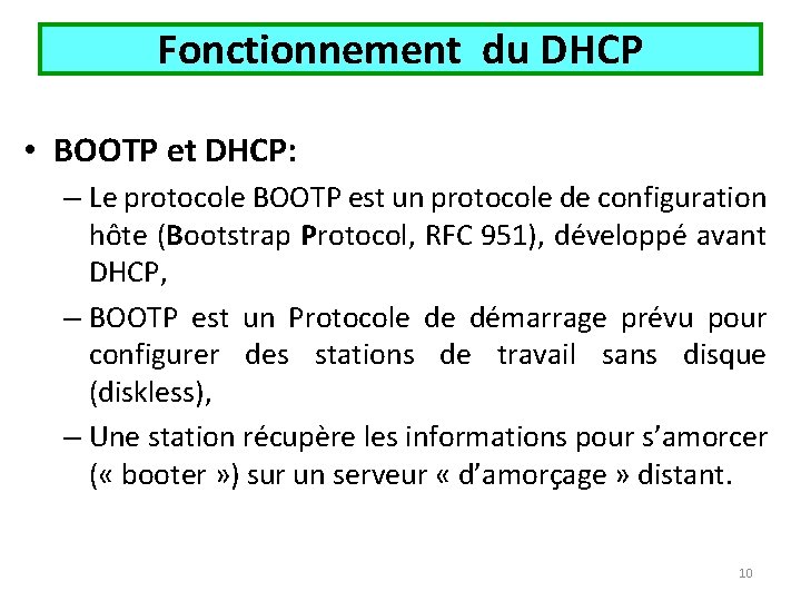 Fonctionnement du DHCP • BOOTP et DHCP: – Le protocole BOOTP est un protocole