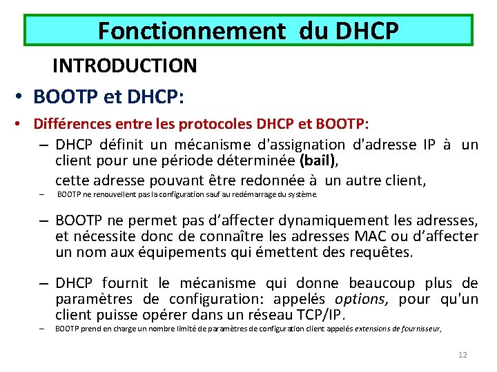 Fonctionnement du DHCP INTRODUCTION • BOOTP et DHCP: • Différences entre les protocoles DHCP