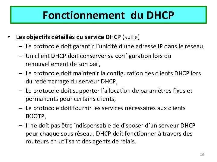Fonctionnement du DHCP • Les objectifs détaillés du service DHCP (suite) – Le protocole
