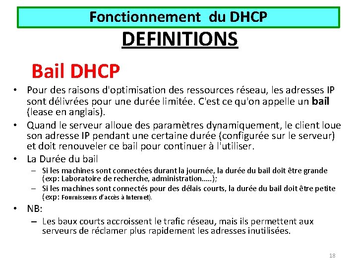 Fonctionnement du DHCP DEFINITIONS Bail DHCP • Pour des raisons d'optimisation des ressources réseau,