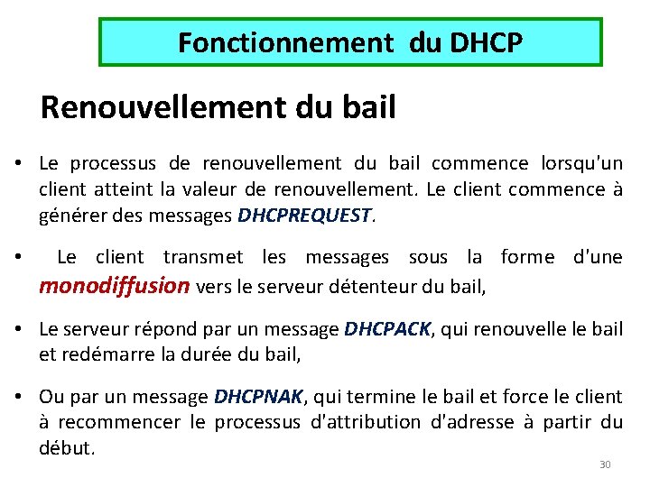 Fonctionnement du DHCP Renouvellement du bail • Le processus de renouvellement du bail commence