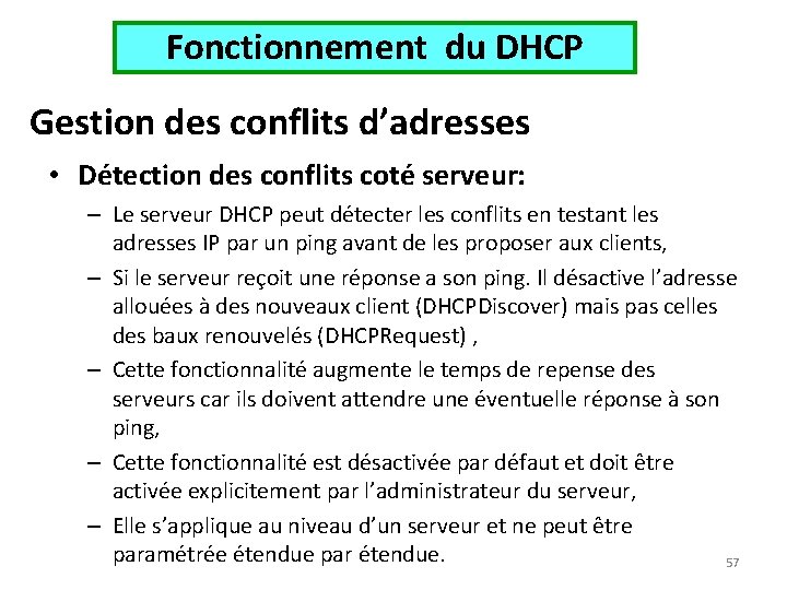 Fonctionnement du DHCP Gestion des conflits d’adresses • Détection des conflits coté serveur: –