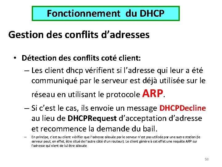 Fonctionnement du DHCP Gestion des conflits d’adresses • Détection des conflits coté client: –