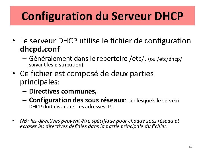 Configuration du Serveur DHCP • Le serveur DHCP utilise le fichier de configuration dhcpd.