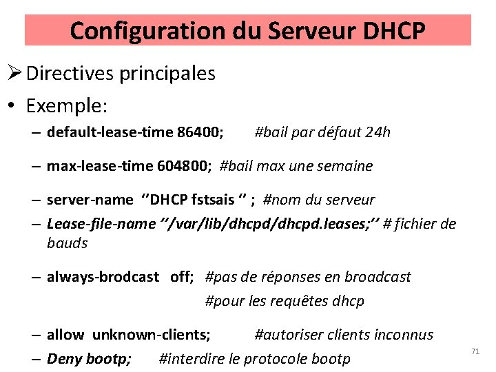 Configuration du Serveur DHCP Ø Directives principales • Exemple: – default-lease-time 86400; #bail par