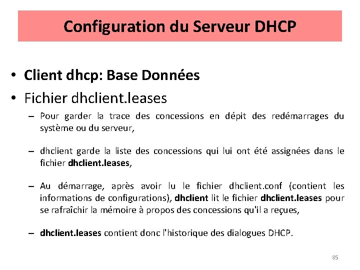 Configuration du Serveur DHCP • Client dhcp: Base Données • Fichier dhclient. leases –