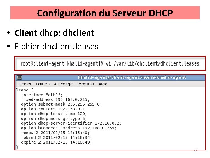 Configuration du Serveur DHCP • Client dhcp: dhclient • Fichier dhclient. leases 86 