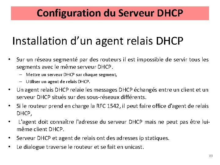 Configuration du Serveur DHCP Installation d’un agent relais DHCP • Sur un réseau segmenté