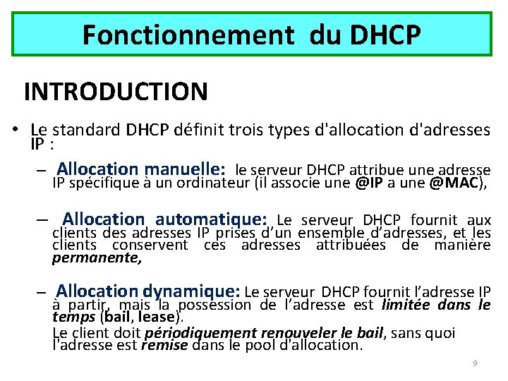 Fonctionnement du DHCP INTRODUCTION • Le standard DHCP définit trois types d'allocation d'adresses IP