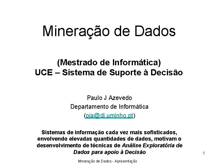 Mineração de Dados (Mestrado de Informática) UCE – Sistema de Suporte à Decisão Paulo