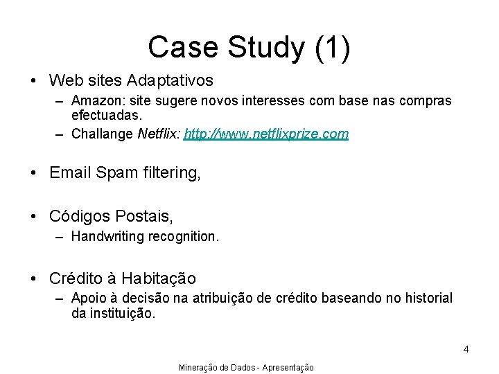 Case Study (1) • Web sites Adaptativos – Amazon: site sugere novos interesses com
