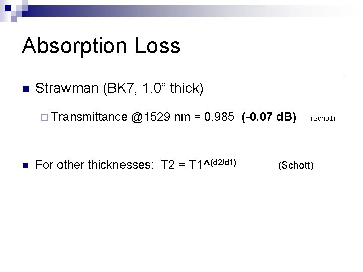 Absorption Loss n Strawman (BK 7, 1. 0” thick) ¨ Transmittance @1529 nm = Absorption Loss n Strawman (BK 7, 1. 0” thick) ¨ Transmittance @1529 nm =