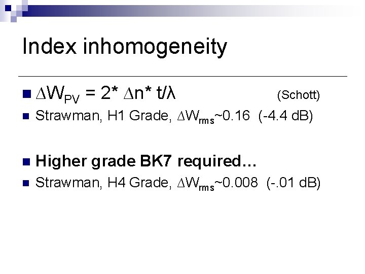 Index inhomogeneity n ∆WPV = 2* ∆n* t/λ (Schott) n Strawman, H 1 Grade, Index inhomogeneity n ∆WPV = 2* ∆n* t/λ (Schott) n Strawman, H 1 Grade,