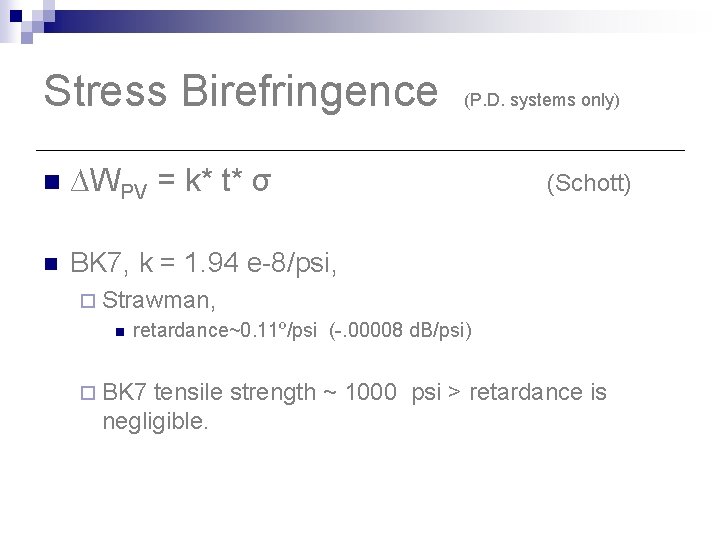 Stress Birefringence (P. D. systems only) n ∆WPV = k* t* σ n BK Stress Birefringence (P. D. systems only) n ∆WPV = k* t* σ n BK